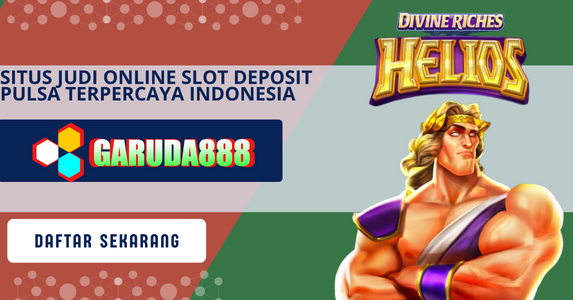 Situs Judi Online Slot Deposit Pulsa Terpercaya Indonesia