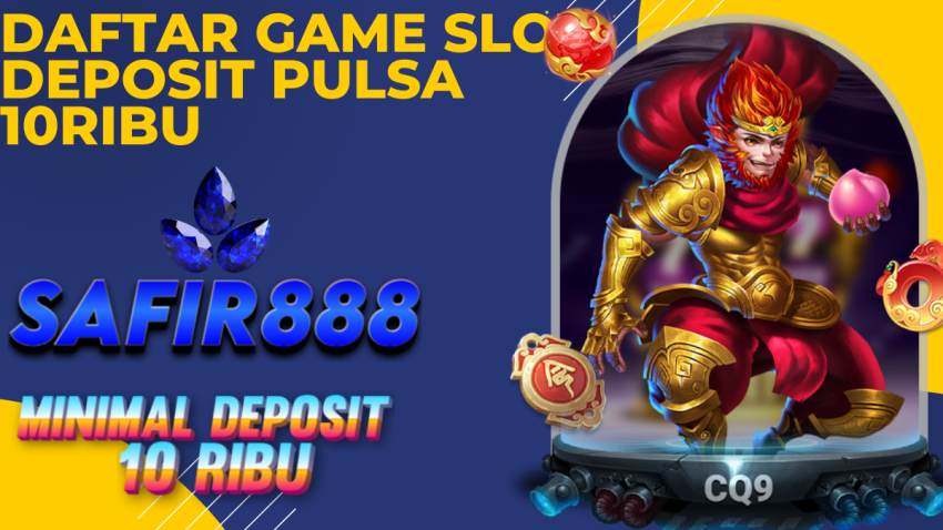 daftar game slot deposit pulsa 10ribu