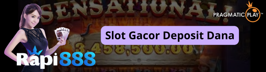 Slot Gacor Deposit Dana 
