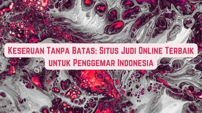 Keseruan Tanpa Batas: Situs Betting Online Terbaik Indonesia