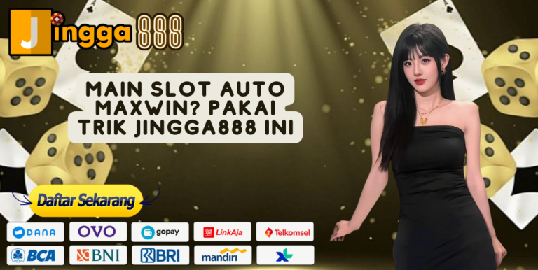 MAIN SLOT AUTO MAXWIN? PAKAI TRIK JINGGA888 INI